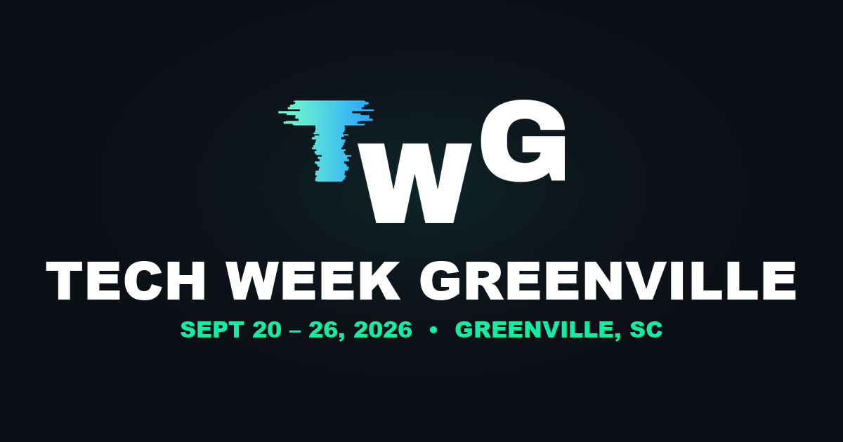Tech Week Greenville | Sept 20 – Sept 26, 2026